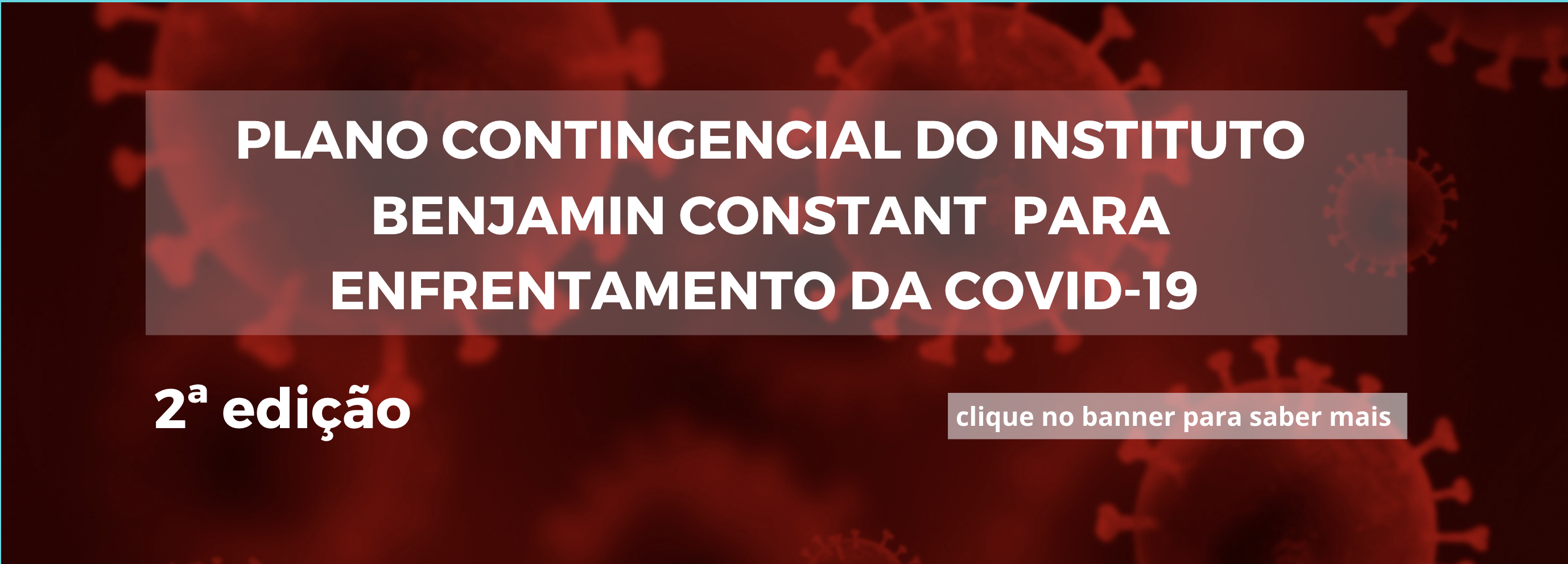 Descrição: cartaz tendo como fundo uma ilustração do coronavírus na cor vermelha.  Ao centro, em letras brancas, lê-se: Plano Contingencial do IBC para Enfrentamento da Covid-19