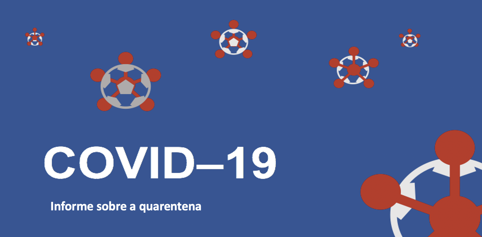 Cartaz azul escuro com ilustracões estilizadas em vermelho do coronavírus.  Em letras brancas encontra-se escrito: COVID-19, informes sobre a quarentena.